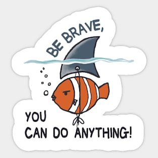 Be Brave You Can Do Anything Sticker